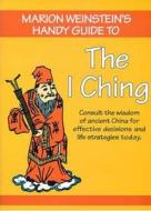Handy Guide To The I Ching di Marion Weinstein edito da Earth Magic Productions Inc.,u.s.