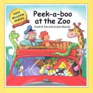Peek-A-Boo at the Zoo di Frank B. Edwards, John Bianchi, Mickey Edwards edito da Pokeweed Press