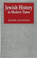 Jewish History in Modern Times di Joseph Goldstein edito da Sussex Academic Press