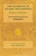 Elements of Islamic Metaphysics (Bidayat Al-Hikmah) di Sayyid Muhammad Husayn edito da Islamic College for Advanced Studies Publications