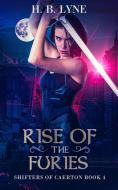 Rise Of The Furies: A Dark Urban Fantasy di H B edito da Lightning Source Uk Ltd