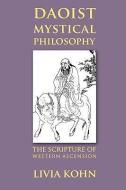 Daoist Mystical Philosophy: The Scripture of Western Ascension di Livia Kohn edito da THREE PINE PR