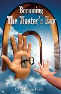 Becoming the Master's Key di Ferrell Dr edito da Destiny Image Incorporated
