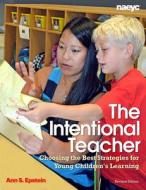 The Intentional Teacher di Ann S. Epstein edito da National Association for the Education of Young Children