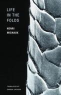 Life in the Folds di Henri Michaux edito da WAKEFIELD PR