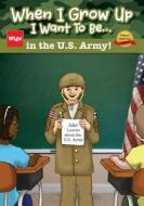 When I Grow Up I Want to Be...in the U.S. Army!: Jake Learns about the U.S. Army, di Wigu Publishing edito da Wigu Publishing