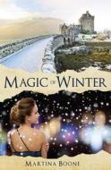 Magic of Winter: A Celtic Legends Novel di Martina Boone edito da Mayfair Publishing