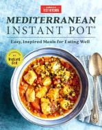 Mediterranean Instant Pot: Easy, Inspired Meals for Eating Well di America's Test Kitchen edito da AMER TEST KITCHEN