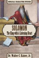 Solomon: The King with a Listening Heart di Walter C. Kaiser edito da MESSIANIC JEWISH PUBL