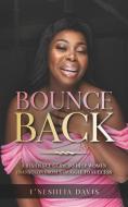 Bounce Back: A resilience guide to help women transition from struggle to success di T'Nesheia Davis edito da LIGHTNING SOURCE INC