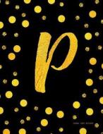 Journal P (Diary, Notebook): Black and Faux Gold Monogram Gifts for Women and Girls, 8.5 X 11 Large di Mango House Publishing edito da Createspace Independent Publishing Platform
