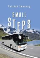 Small Steps di Patrick Sweeney edito da Xlibris Uk