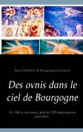 Des ovnis dans le ciel de Bourgogne di Alain Lequien dit Bourguignon la Passion edito da Books on Demand