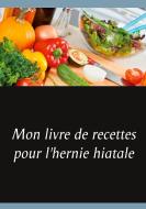 Mon livre de recettes pour l'hernie hiatale di Cédric Menard edito da Books on Demand