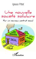 Une nouvelle société solidaire di Ignace Pittet edito da Editions L'Harmattan