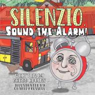Silenzio, Sound The Alarm! di Robins Gregg Robins edito da Robins Advising