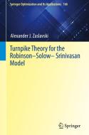 Turnpike Theory for the Robinson-Solow-Srinivasan Model di Alexander J. Zaslavski edito da Springer International Publishing