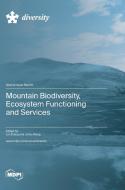Mountain Biodiversity, Ecosystem Functioning and Services edito da MDPI AG