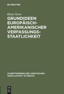 Grundideen europäisch-amerikanischer Verfassungsstaatlichkeit di Klaus Stern edito da De Gruyter
