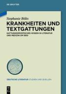 Krankheiten Und Textgattungen: Gattungsspezifisches Wissen in Literatur Und Medizin Um 1800 di Stephanie Bolts edito da Walter de Gruyter