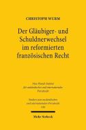Der Gläubiger- und Schuldnerwechsel im reformierten französischen Recht di Christoph Wurm edito da Mohr Siebeck GmbH & Co. K