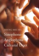 Sinophone-Anglophone Cultural Duet di Sheng-Mei Ma edito da Springer International Publishing