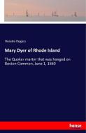 Mary Dyer of Rhode Island di Horatio Rogers edito da hansebooks