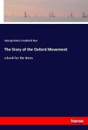 The Story of the Oxford Movement di George Henry Frederick Nye edito da hansebooks