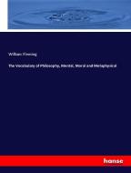 The Vocabulary of Philosophy, Mental, Moral and Metaphysical di William Fleming edito da hansebooks