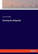 Among the Brigands di James De Mille edito da hansebooks