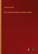 Karl Lachmanns Briefe an Moriz Haupt di Johannes Vahlen edito da Outlook Verlag