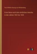 Erste Reise nach dem nördlichen Amerika in den Jahren 1822 bis 1824 di Paul Wilhelm Herzog von Württemberg edito da Outlook Verlag