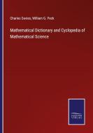 Mathematical Dictionary and Cyclopedia of Mathematical Science di Charles Davies, William G. Peck edito da Salzwasser-Verlag