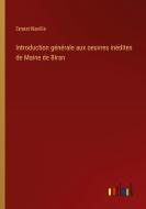Introduction générale aux oeuvres inédites de Maine de Biran di Ernest Naville edito da Outlook Verlag