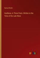 Hudibras, in Three Parts: Written in the Time of the Late Wars di Samuel Butler edito da Outlook Verlag