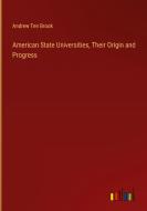 American State Universities, Their Origin and Progress di Andrew Ten Brook edito da Outlook Verlag
