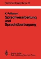 Sprachverarbeitung Und Sprach Bertragung di K. Fellbaum edito da Springer