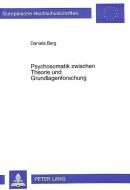 Psychosomatik zwischen Theorie und Grundlagenforschung di Daniela Berg edito da Lang, Peter GmbH