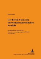 Der Berlin-Status im intertemporalrechtlichen Konflikt di Mark Weber edito da Lang, Peter GmbH