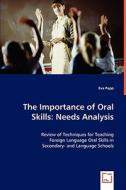 The Importance of Oral Skills: Needs Analysis di Eva Papp edito da VDM Verlag