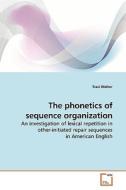 The phonetics of sequence organization di Traci Walker edito da VDM Verlag