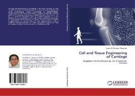 Cell and Tissue Engineering of Cartilage di Seyed Ali (Behruz) Khaghani edito da LAP Lambert Academic Publishing