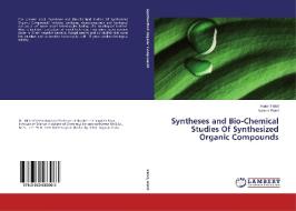 Syntheses and Bio-Chemical Studies Of Synthesized Organic Compounds di Akash Patel, Yamini Patel edito da LAP Lambert Academic Publishing