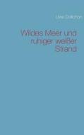 Wildes Meer Und Ruhiger Weisser Strand di Uwe Dollichon edito da Books On Demand