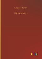 Old Lady Mary di Margaret Oliphant edito da Outlook Verlag
