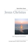 Jesus Christus di Daniel Marc Daum edito da Books on Demand