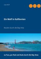 Ein Wolf in Kalifornien di Uwe Wolf edito da Books on Demand