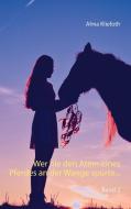 Wer nie den Atem eines Pferdes an der Wange spürte... di Alma Kliefoth edito da Books on Demand