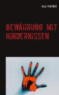 Bewährung mit Hindernissen di Ulla Fichtner edito da Books on Demand