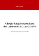 Allergie-Ratgeber plus Liste der Lebensmittel-Zusatzstoffe di André Chinnow edito da Books on Demand